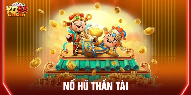 Nổ Hũ Thần Tài: Cược Nổ Hũ Ăn Tiền Đậm Săn Jackpot Khủng