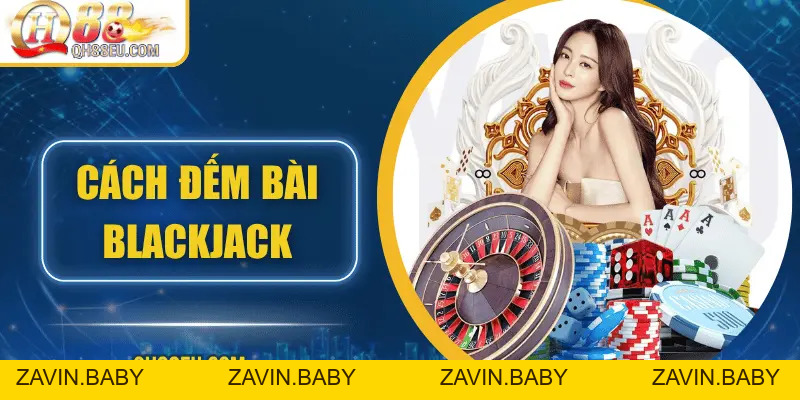 QH88 EU Hướng Dẫn Cách Đếm Bài Blackjack Từ Cơ Bản Đến Chiến Lược Thực Hành