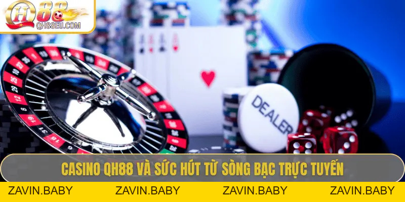 Casino QH88: Trải Nghiệm Sòng Bài Trực Tuyến Số 01 Châu Á