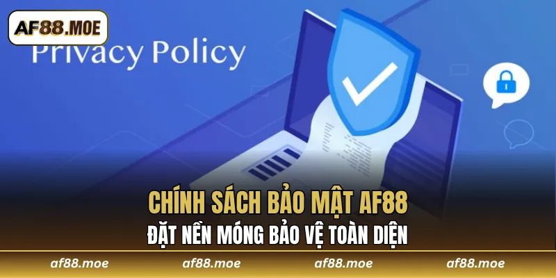 Chính Sách Bảo Mật AF88 Và Cam Kết An Toàn Toàn Diện