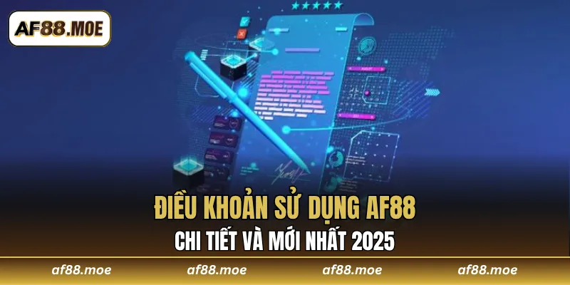Điều Khoản Sử Dụng AF88 Chi Tiết Và Mới Nhất 2026