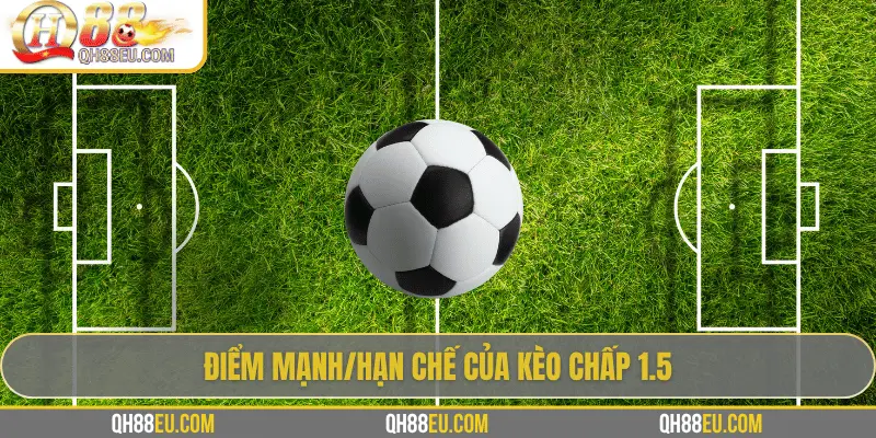 QH88 Giải Mã Kèo Chấp 1.5 Trong Cá Cược Bóng Đá