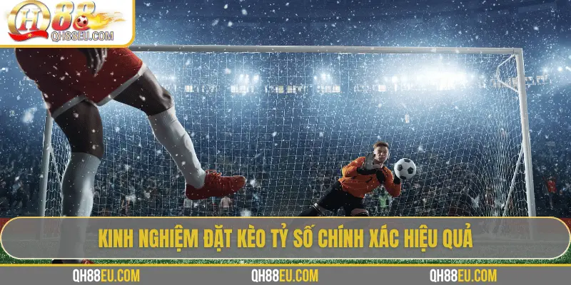 Kèo Tỷ Số Chính Xác: Bí Quyết Chinh Phục Kèo Siêu Khó Cùng QH88