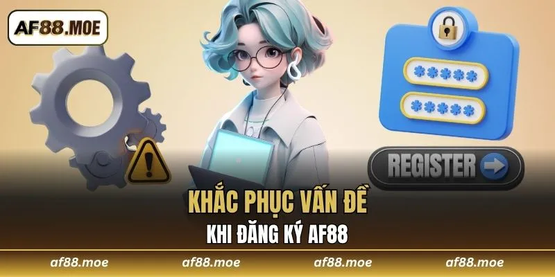 Đăng Ký AF88 Nhanh Trong 3 Bước - Hướng Dẫn Cho Tân Binh