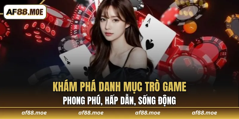 Trò Chơi Nổi Bật Tại AF88 - Trải Nghiệm Giải Trí Đỉnh Cao