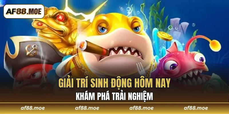 Bắn Cá AF88 - Thử Thách Giải Trí Đỉnh Cao Cho Hội Viên