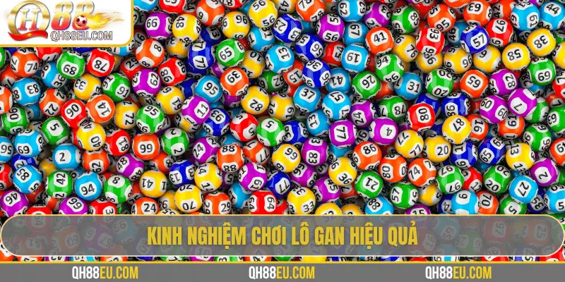 Lô Gan: Khái Niệm, Cách Theo Dõi Và Kinh Nghiệm Chơi Hiệu Quả Tại QH88