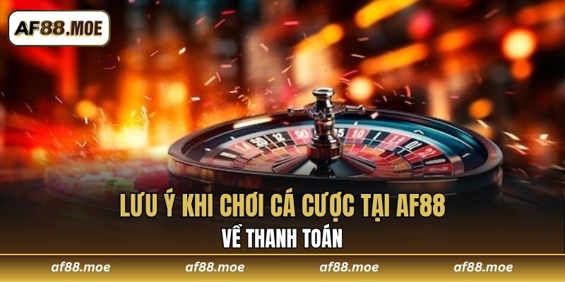 Lưu Ý Khi Chơi Cá Cược Tại AF88 Thật Sự Rất Cần Thiết