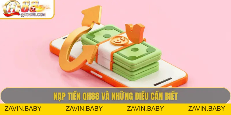 Nạp Tiền QH88: 5 Cách Nạp Nhanh Chóng & An Toàn Nhất 2026
