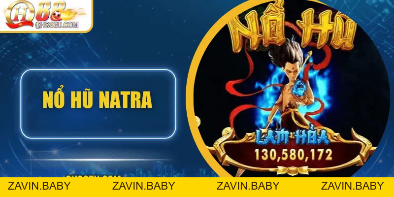 Nổ hũ Natra – Hành trình săn Jackpot cùng chiến thần bất diệt cùng QH88