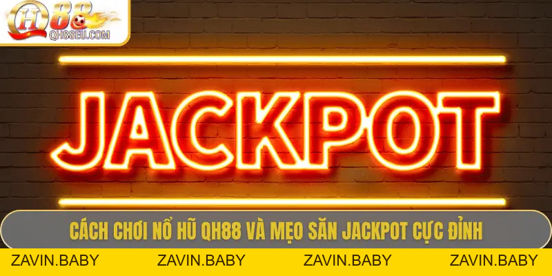 Nổ Hũ QH88 – Săn Jackpot Siêu To, Giải Thưởng Cực Khủng