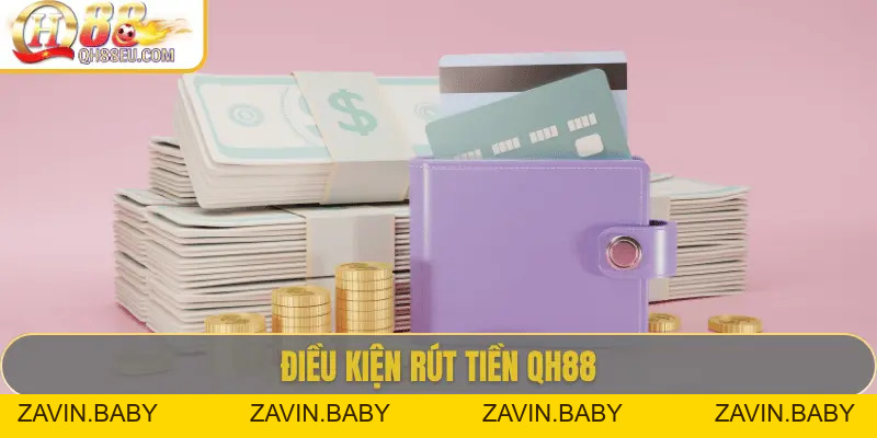 Rút Tiền QH88 - Hướng Dẫn Chi Tiết, Điều Kiện Và Lưu Ý