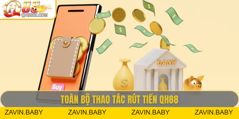 Rút Tiền QH88 - Hướng Dẫn Chi Tiết, Điều Kiện Và Lưu Ý