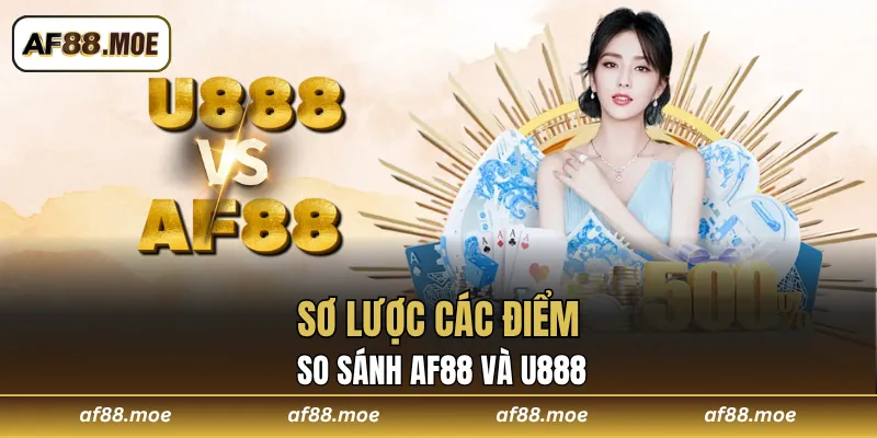 So Sánh AF88 Và U888 - Nhà Cái Nào Đáng Tin Cậy Hơn?