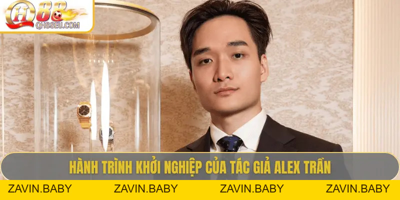 Tác Giả Alex Trần – Người Định Hình QH88 Tại Việt Nam