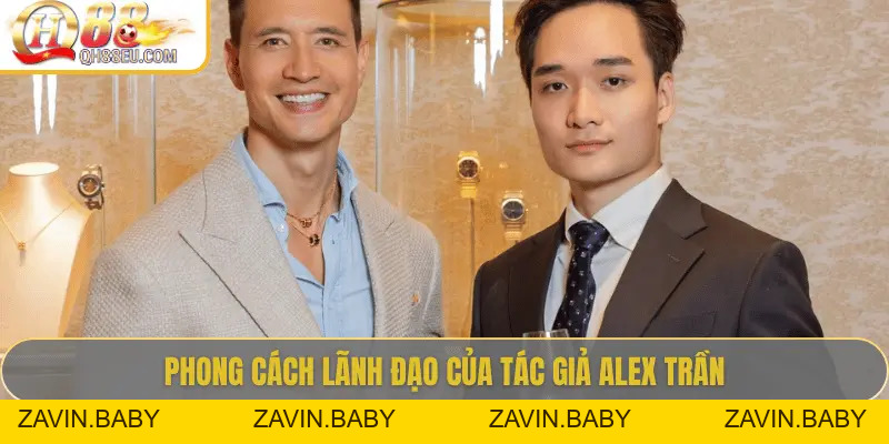 Tác Giả Alex Trần – Người Định Hình QH88 Tại Việt Nam