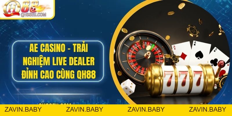 AE Casino – Trải Nghiệm Casino Trực Tuyến Đỉnh Cao Cùng QH88