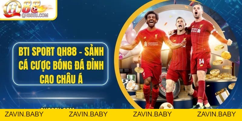 BTI Sport Tại QH88 – Sảnh Cá Cược Thể Thao Đỉnh Cao Châu Á