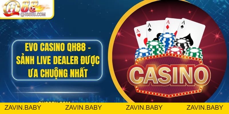 Casino QH88: Trải Nghiệm Sòng Bài Trực Tuyến Số 01 Châu Á