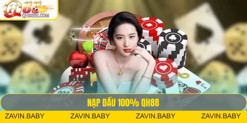 Nạp Đầu 100% QH88 – Khởi Đầu Gấp Đôi Vốn Chơi