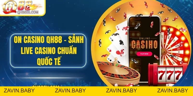 Casino QH88: Trải Nghiệm Sòng Bài Trực Tuyến Số 01 Châu Á