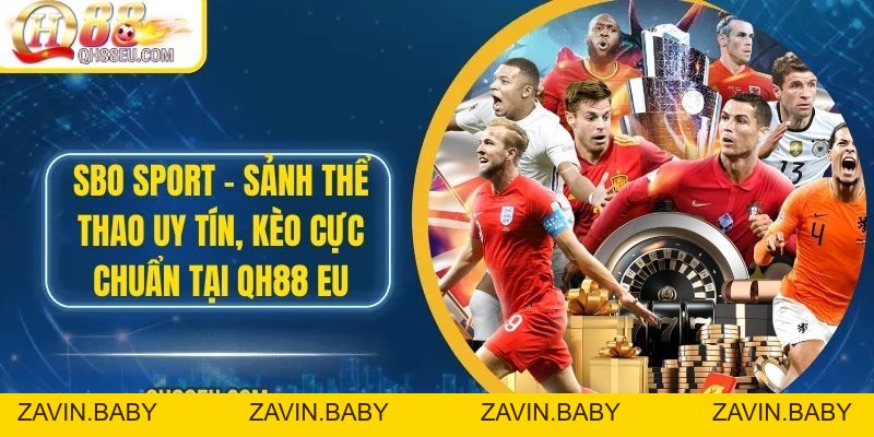 SBO Sport – Sảnh Thể Thao Uy Tín, Kèo Cực Chuẩn Tại QH88 EU
