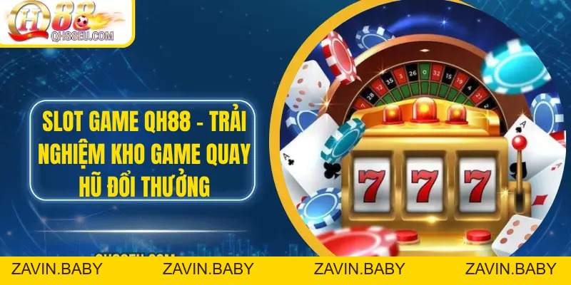 Nổ Hũ QH88 – Săn Jackpot Siêu To, Giải Thưởng Cực Khủng