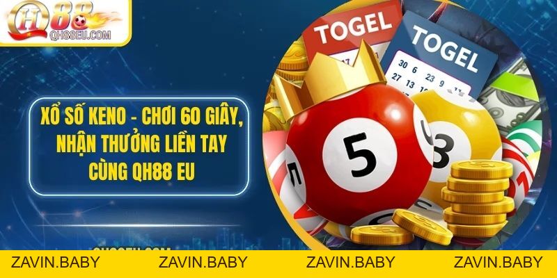 Xổ Số Keno – Chơi 60 Giây, Nhận Thưởng Liền Tay Cùng QH88 EU