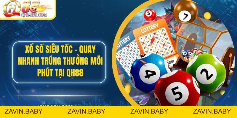 Xổ Số Siêu Tốc – Quay Nhanh Trúng Thưởng Mỗi Phút Tại Qh88