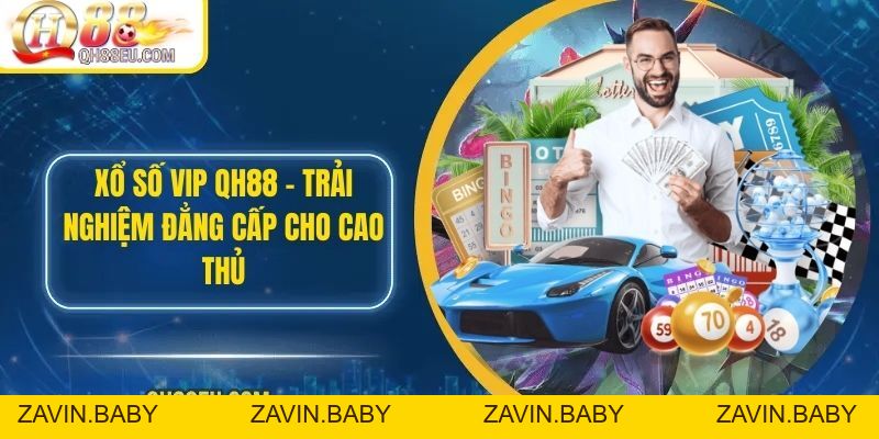 Xổ Số QH88: Trải Nghiệm Giải Trí Và Cơ Hội Trúng Thưởng Lớn